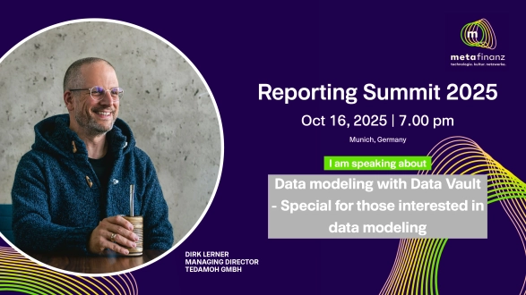 Data modeling with Data Vault – Special for those interested in data modeling by Dirk | Reporting Summit 2025